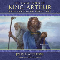 The Great Book of King Arthur: and His Knights of the Round Table