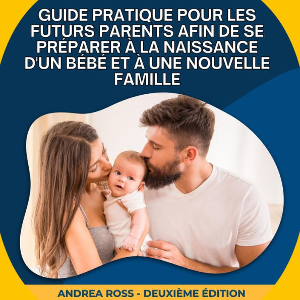 Guide Pratique Pour Les Futurs Parents Afin De Se Préparer À La Naissance D'un Bébé Et À Une Nouvelle Famille