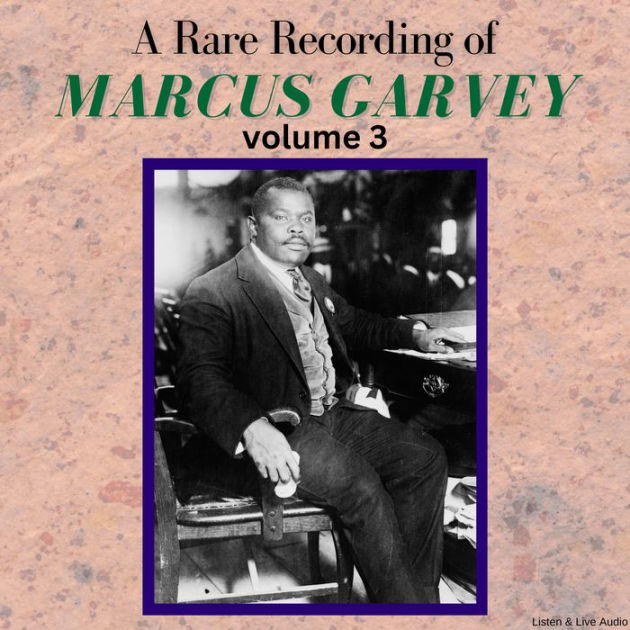 Rare Recording of Marcus Garvey, A - Volume 3 by Marcus Garvey ...