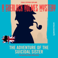 Adventure of the Suicidal Sister, The - A Sherlock Holmes Mystery, Episode 4 (Unabridged)