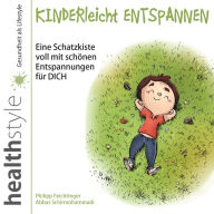 KINDERleicht ENTSPANNEN: Eine Schatzkiste voll mit schönen Entspannungen für DICH