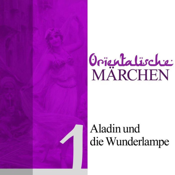 Aladin und die Wunderlampe: Orientalische Märchen 1 (Abridged)