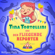 Tina Tortellini und der fliegende Reporter