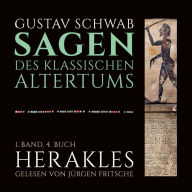 Die Sagen des klassischen Altertums: 1. Band, 4. Buch: Herakles (Herkules)