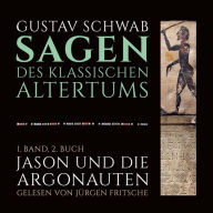 Die Sagen des klassischen Altertums: 1. Band, 2. Buch: Jason und die Argonauten