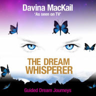 The Dream Whisperer: Unlock the Power of Your Dreams