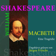 William Shakespeare: Macbeth. Eine Tragödie: Ungekürzte Fassung