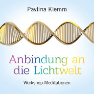 ANBINDUNG AN DIE LICHTWELT: Workshop-Meditationen