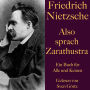 Friedrich Nietzsche: Also sprach Zarathustra. Ein Buch für Alle und Keinen: Ein dichterisch-philosophisches Meisterwerk. Ungekürzt gelesen.