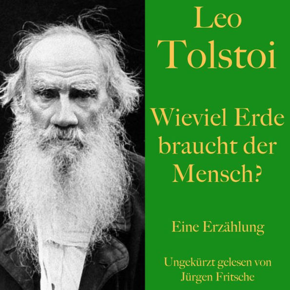 Leo Tolstoi: Wieviel Erde braucht der Mensch?: Eine Erzählung