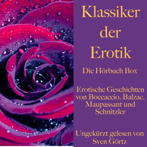 Klassiker der Erotik: Die Hörbuch Box: Erotische Geschichten von Boccaccio, Balzac und Maupassant