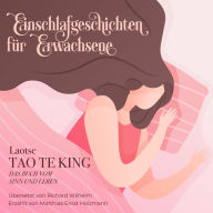 Einschlafgeschichten für Erwachsene - Tao te King: Das Buch vom Sinn und Leben