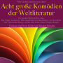 Mit Lachen mitten im Leben: Acht Große Komödien der Weltliteratur: Die große Hörbuch Box inkl. Die Vögel, Lysistrate, Der eingebildet Kranke, Minna von Barnhelm, Der zerbrochne Krug, Leonce und Lena, Onkel Wanja, Reigen