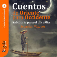 GuíaBurros: Cuentos de Oriente para Occidente: Sabiduría para el día a día