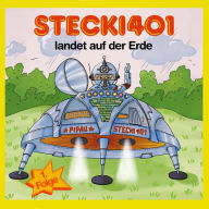 Stecki 401 landet auf der Erde: Konzentration und Entspannung Für Kinder 4-12 Durch Lustige und Spannende Hör-Geschichten (Abridged)