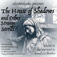 The House of Shadows: and Other Strange Stories