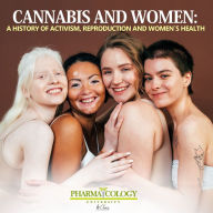 Cannabis and women: a history of activism, reproduction and women´s health