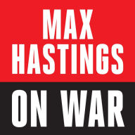 Max Hastings On War