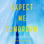 Expect Me Tomorrow