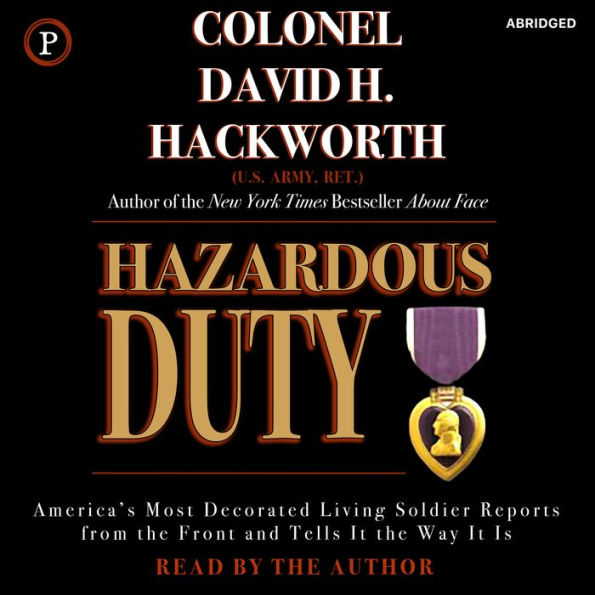 Hazardous Duty: America's Most Decorated Living Soldier Reports from the Front and Tells It the Way It Is (Abridged)