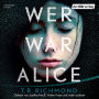 Wer war Alice: Psychologischer Spannungsroman