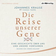 Die Reise unserer Gene: Eine Geschichte über uns und unsere Vorfahren