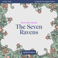 Seven Ravens, The - Story Time, Episode 48 (Unabridged)