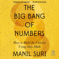 The Big Bang of Numbers: How to Build the Universe Using Only Math