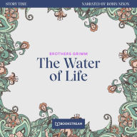Water of Life, The - Story Time, Episode 57 (Unabridged)