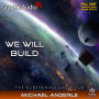 We Will Build [Dramatized Adaptation]: The Kurtherian Gambit 8