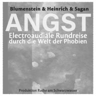 ANGST - Electroaudiale Rundreise durch die Welt der Phobien: Präsentiert vom Radio Schwarzwasser, Folge 2