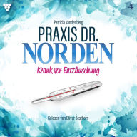 Praxis Dr. Norden 4 - Arztroman: Krank vor Enttäuschung (Abridged)
