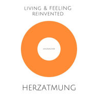 Herzatmung - in Liebe entspannen: Wie du jeden Tag neue Energie tanken und deine innere Mitte finden kannst Aura & Herzchakra öffnen