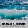 Un mare di silenzio - il lento rumore del mare con una qualità audio eccellente: Mare, oceano, onde dell'oceano, surf, suono del mare