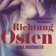 Richtung Osten - eine Frau und ihre intimen Bekenntnisse 6: Erotische Novelle