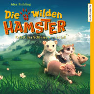 Die wilden Hamster. Rettet das Schlüsselblumental! (Abridged)