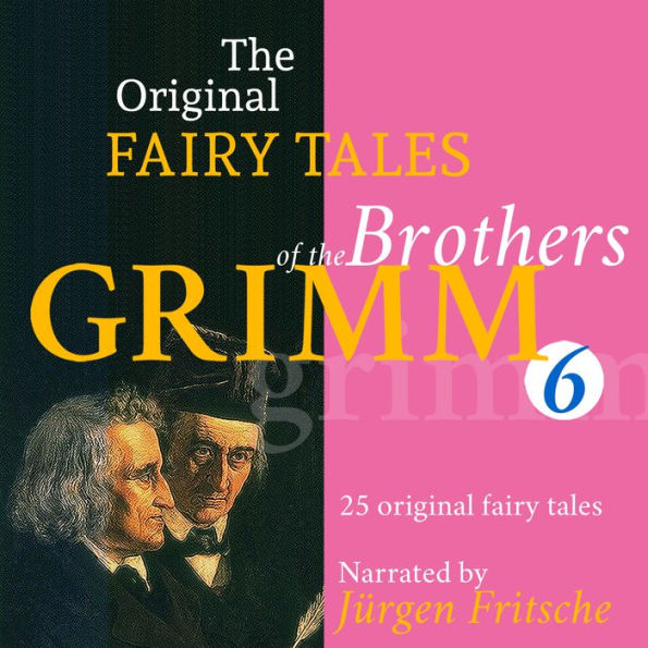 The Original Fairy Tales of the Brothers Grimm: Incl. Iron John, Simeli Mountain, The iron stove, Ferdinand the faithful, The six servants, The shoes that were danced to pieces, and many more.