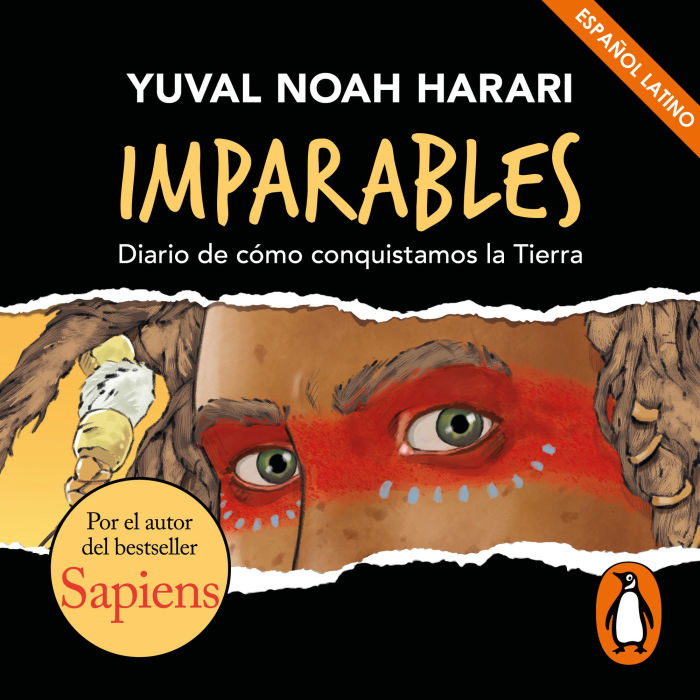 Imparables - Diario de cómo consquistamos la Tierra: Por el autor de Sapiens