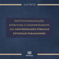 Institucionalização, estrutura e comportamento das universidades públicas estaduais paranaenses (Abridged)