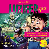 Luzifer junior (Band 9) - Ein Dämon im Klassenzimmer: Erlebe, wie sich der Sohn des Teufels in der Schule schlägt! Höllisch lustiges Hörbuch für Kinder ab 10 Jahren