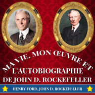 Ma Vie, Mon ¿uvre et L'Autobiographie de John D. Rockefeller