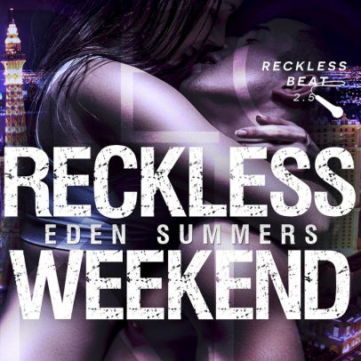 Title: Reckless Weekend, Author: Eden Summers, Tracy Marks, D. C. Cole, Josie Minor