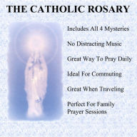 The Catholic Rosary: Pray the Rosary Audio Book