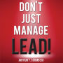 Don't Just Manage-Lead!