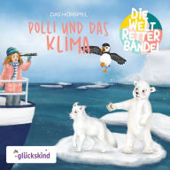 Die Weltretterbande - Polli und das Klima (glückskind-Edition)