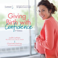 Giving Birth With Confidence (Official Lamaze Guide, 3rd Edition)