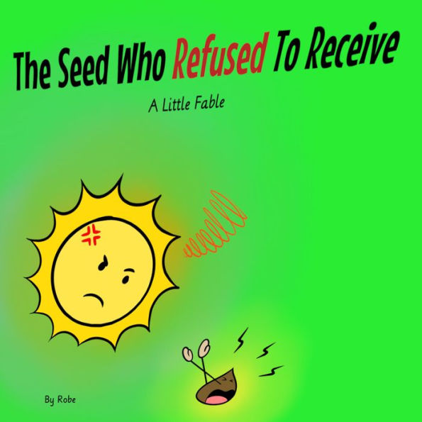 The Seed Who Refused to Receive: A Little Fable