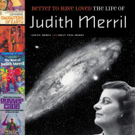 Better to Have Loved: The Life of Judith Merril