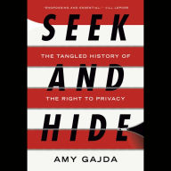 Seek and Hide: The Tangled History of the Right to Privacy