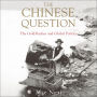 The Chinese Question: The Gold Rushes and Global Politics